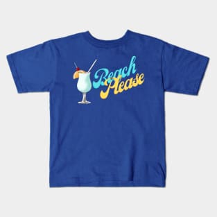 Beach Please, Tropical Drink Kids T-Shirt